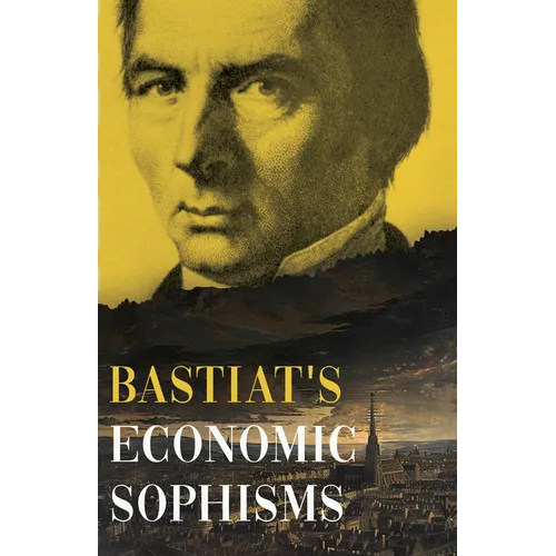 Bastiat's Economic Sophisms: A Beacon of Economic Clarity