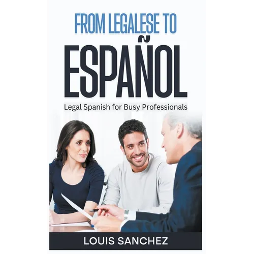 From Legalese to Español: Legal Spanish for Busy Professionals