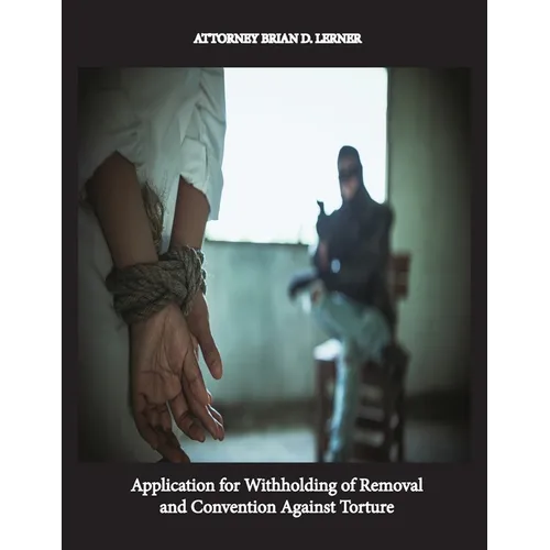 Application for Withholding of Removal and Convention Against Torture: If you have been tortured and/or don't qualify for asylum, CATS might be the re