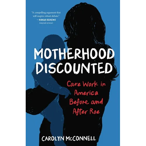 Motherhood Discounted: Care Work in America Before and After Roe