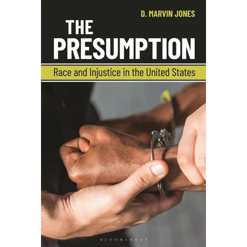The Presumption: Race and Injustice in the United States