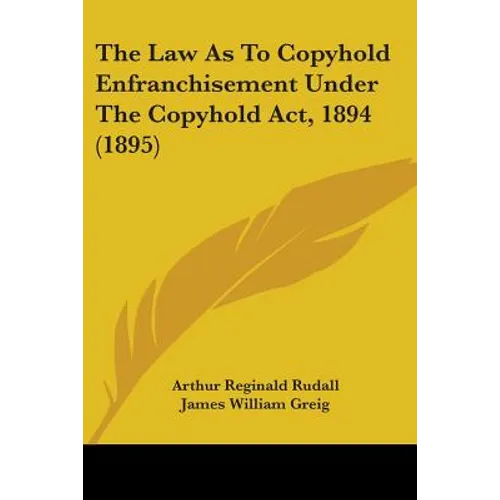 The Law As To Copyhold Enfranchisement Under The Copyhold Act, 1894 (1895) - Paperback