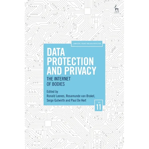 Data Protection and Privacy, Volume 11: The Internet of Bodies