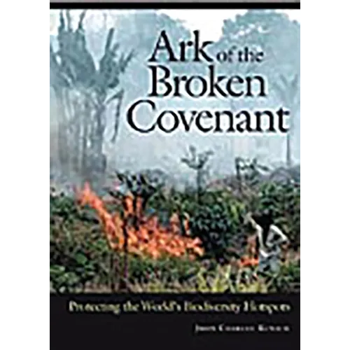 Ark of the Broken Covenant: Protecting the World's Biodiversity Hotspots
