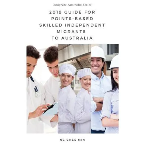 2019 Guide for Points-Based Skilled Independent Migrants to Australia