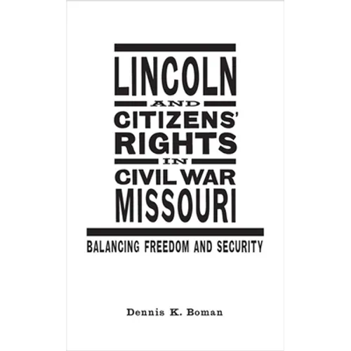 Lincoln and Citizens' Rights in Civil War Missouri: Balancing Freedom and Security