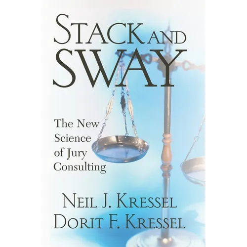 Stack and Sway: The New Science of Jury Consulting