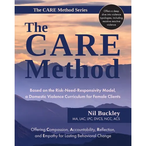 The CARE Method: Based on the Risk-Need-Responsivity Model, a Domestic Violence Curriculum for Female Clients