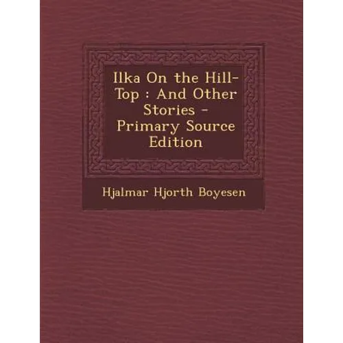 Ilka on the Hill-Top: And Other Stories