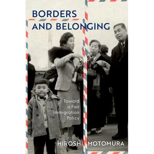 Borders and Belonging: Toward a Fair Immigration Policy