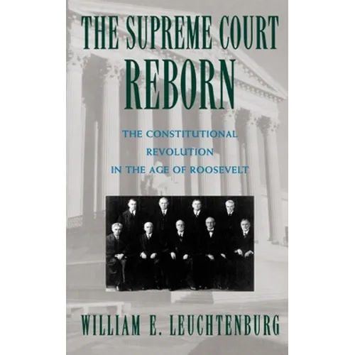 The Supreme Court Reborn: The Constitutional Revolution in the Age of Roosevelt