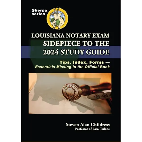 Louisiana Notary Exam Sidepiece to the 2024 Study Guide: Tips, Index, Forms-Essentials Missing in the Official Book