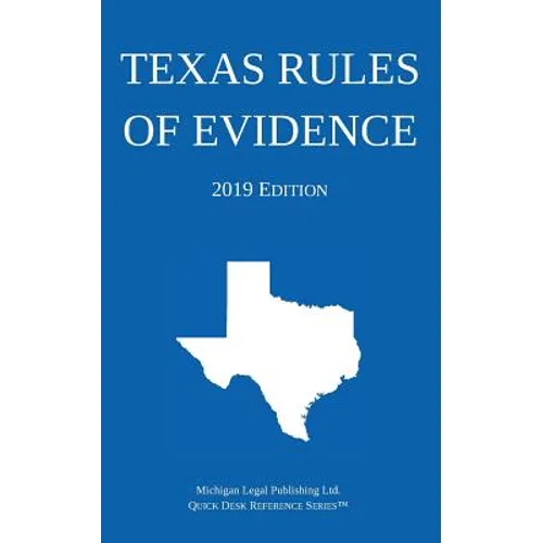 Texas Rules of Evidence; 2019 Edition