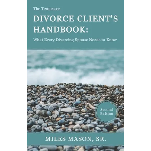 The Tennessee Divorce Client's Handbook: What Every Divorcing Spouse Needs to Know