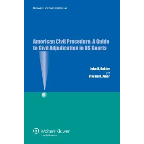 American Civil Procedure: A Guide to Civil Adjudication in US Courts