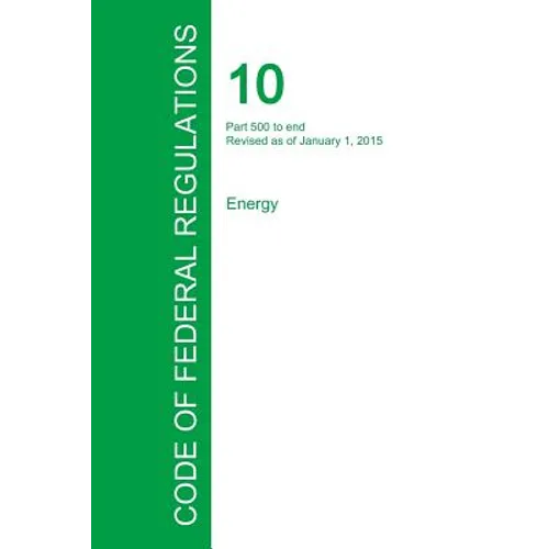 Code of Federal Regulations Title 10, Volume 4, January 1, 2015