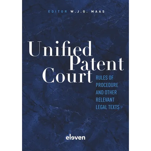 Unified Patent Court: Rules of Procedure and Other Relevant Legal Texts