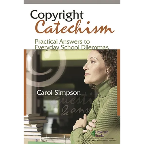 Copyright Catechism: Practical Answers to Everyday School Dilemmas