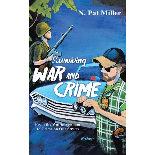 Surviving War and Crime: From the War in Vietnam to Crime on Our Streets