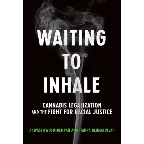 Waiting to Inhale: Cannabis Legalization and the Fight for Racial Justice