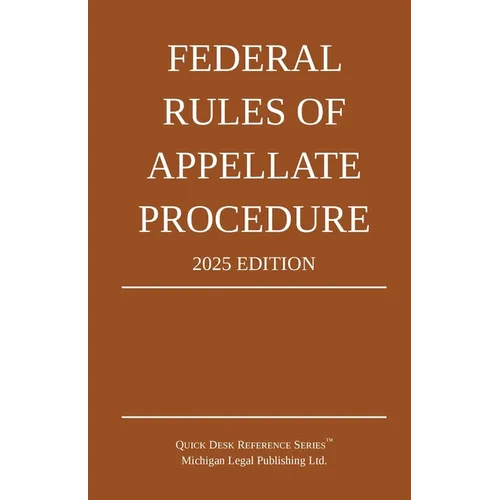 Federal Rules of Appellate Procedure; 2025 Edition: With Appendix of Length Limits and Official Forms