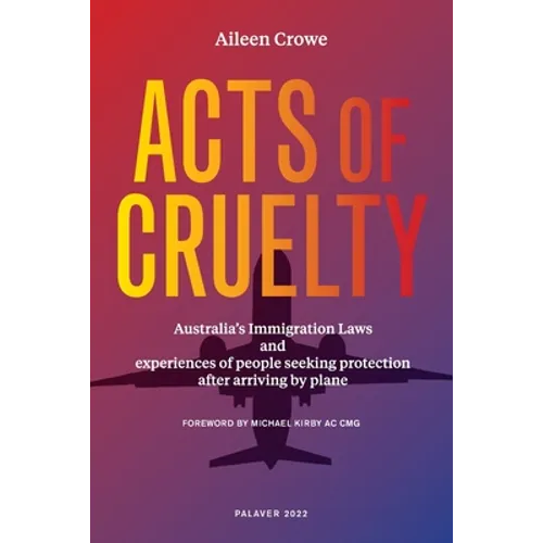 Acts of Cruelty: Australian Immigration Laws and Experiences of People Seeking Protection After Arriving by Plane