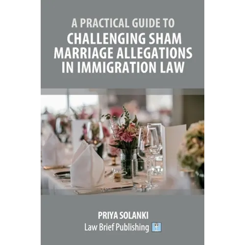 A Practical Guide to Challenging Sham Marriage Allegations in Immigration Law