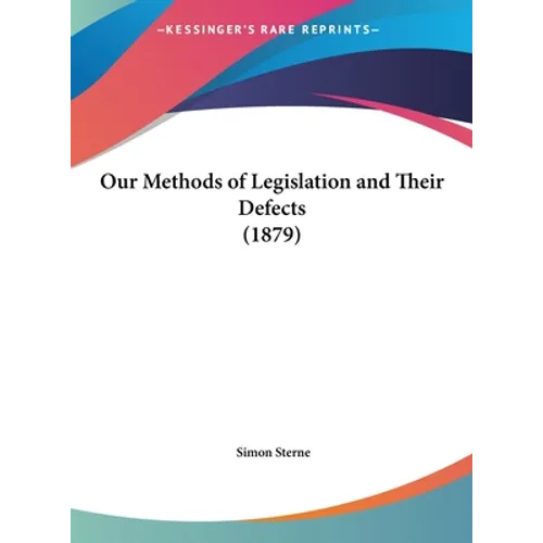 Our Methods of Legislation and Their Defects (1879)