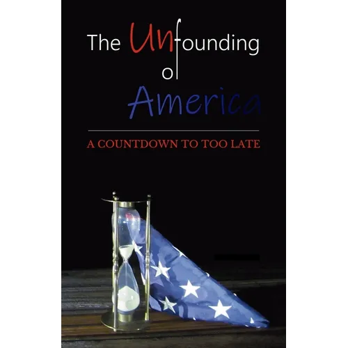 The Unfounding of America