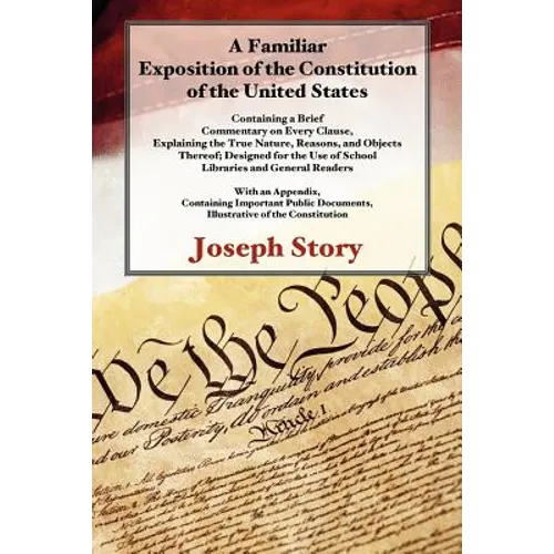 A Familiar Exposition of the Constitution of the United States