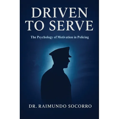 Driven to Serve: The Psychology of Motivation in Policing