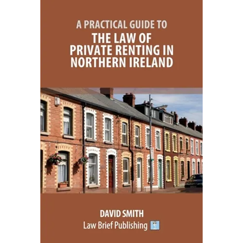 A Practical Guide to the Law of Private Renting in Northern Ireland