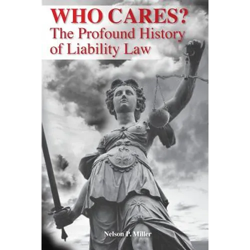 Who Cares?: The Profound History of Liability Law - Paperback