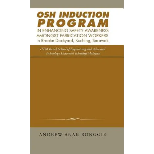 Osh Induction Program in Enhancing Safety Awareness Amongst Fabrication Workers in Brooke Dockyard, Kuching, Sarawak
