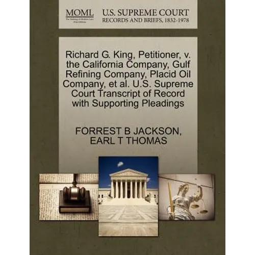 Richard G. King, Petitioner, V. the California Company, Gulf Refining Company, Placid Oil Company, Et Al. U.S. Supreme Court Transcript of Record with
