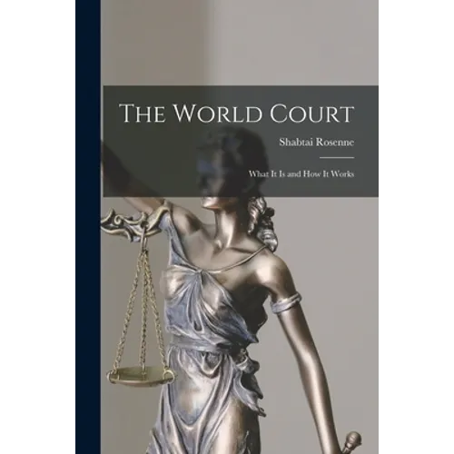 The World Court: What It is and How It Works