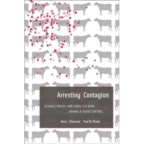 Arresting Contagion: Science, Policy, and Conflicts Over Animal Disease Control