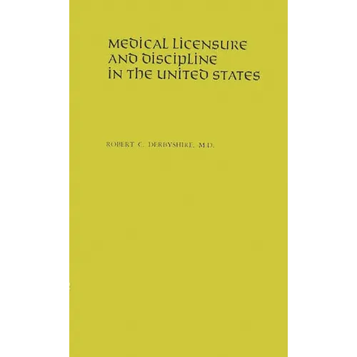 Medical Licensure and Discipline in the United States