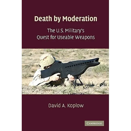 The U.S. Military's Quest for Useable Weapons
