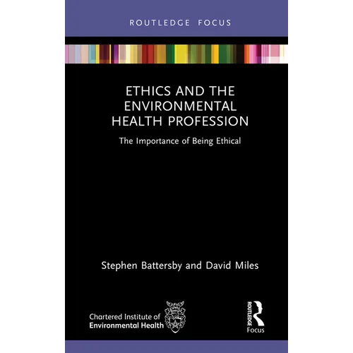 Ethics and the Environmental Health Profession: The Importance of Being Ethical