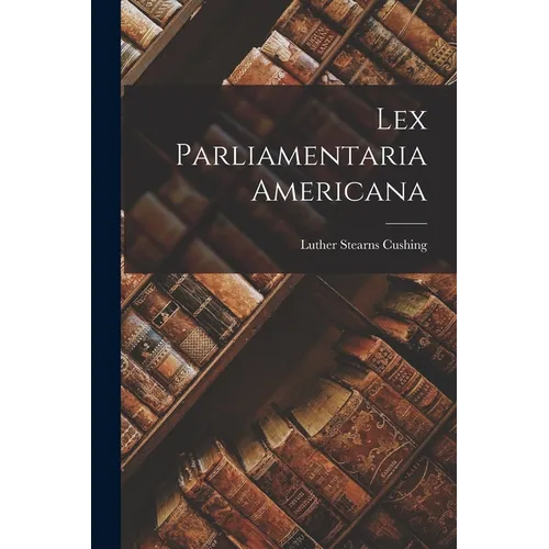 Lex Parliamentaria Americana