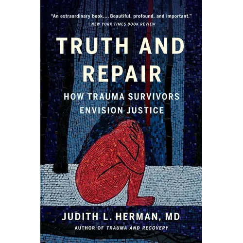 Truth and Repair: How Trauma Survivors Envision Justice