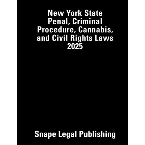 New York State Penal, Criminal Procedure, Cannabis, and Civil Rights Laws 2025