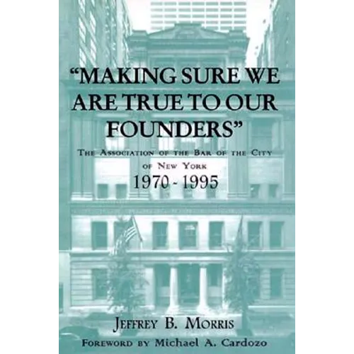 Making Sure We Are True to Our Founders: The Association of the Bar of the City of Ny, 1970-95