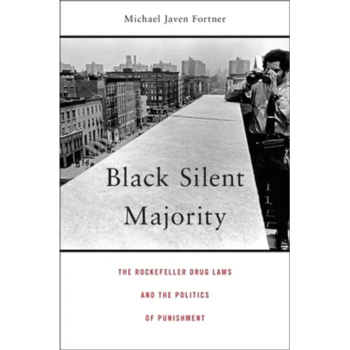 Black Silent Majority: The Rockefeller Drug Laws and the Politics of Punishment
