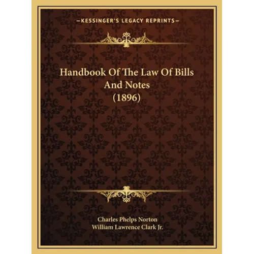 Handbook Of The Law Of Bills And Notes (1896)