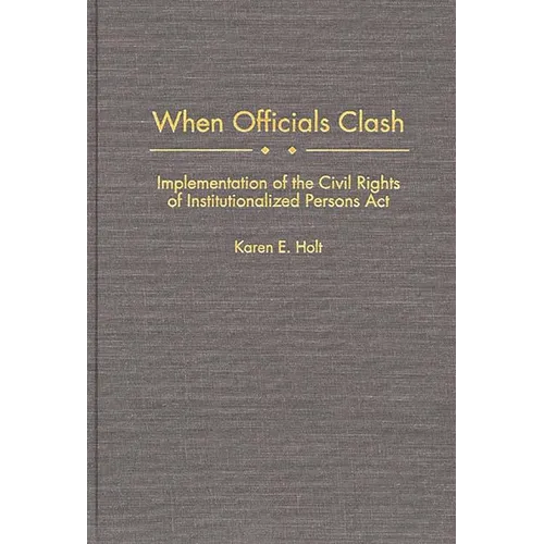 When Officials Clash: Implementation of the Civil Rights of Institutionalized Persons ACT