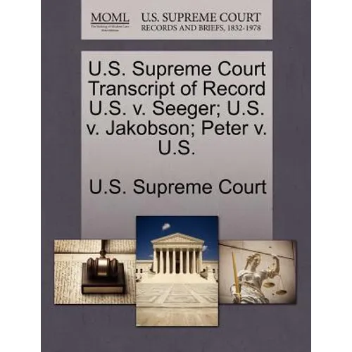 U.S. Supreme Court Transcript of Record U.S. V. Seeger; U.S. V. Jakobson; Peter V. U.S.
