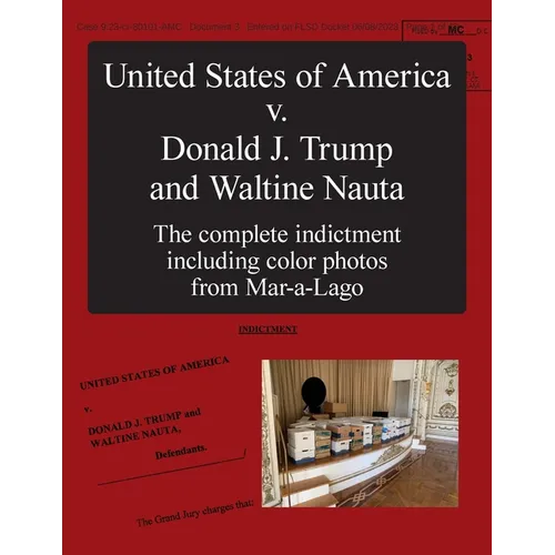 The United States of America v. Donald J. Trump and Waltine Nauta: The Indictment