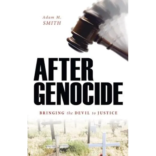 After Genocide: Bringing the Devil to Justice